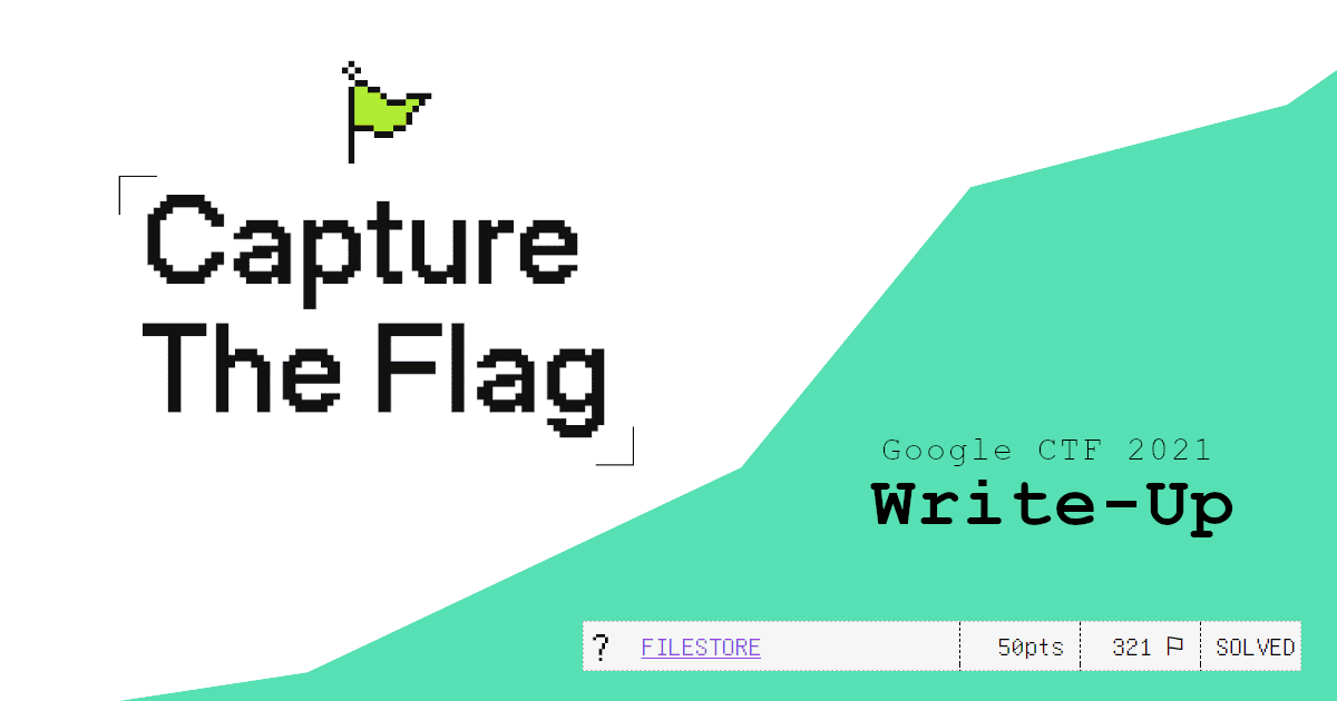 Google CTF 2021: Filestore